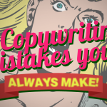 3 Copywriting Mistakes You Always Make