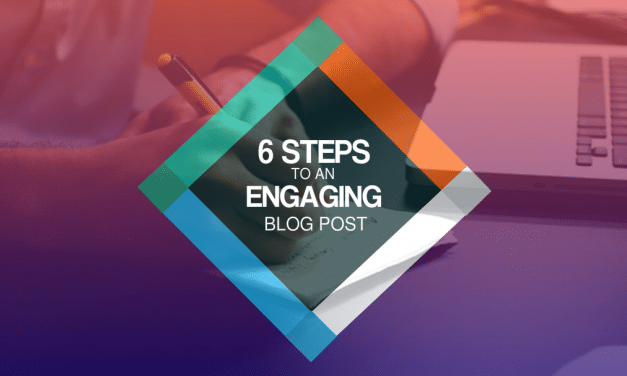 6 Easy Steps To An Engaging Blog Post