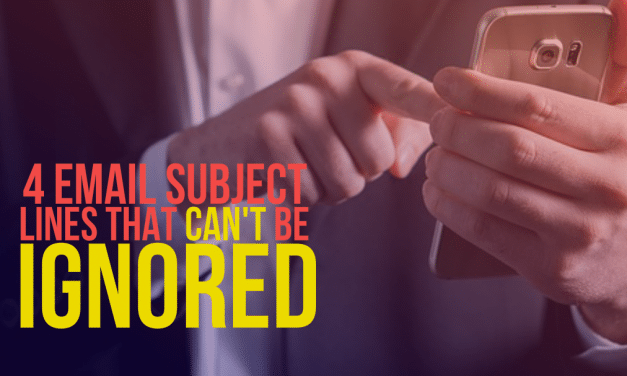 4 Email Subject Lines That Can’t Be Ignored