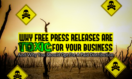 Free Press Releases Are Toxic To Your Business!