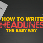 How To Write Headlines – The Easy Way!