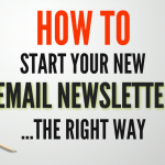 How To Start Your New Email Newsletter The Right Way