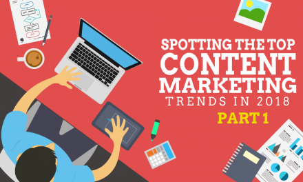 [PART 1] Content Marketing Trends to Watch in 2018
