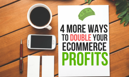 4 More Proven Ways to Double Your eCommerce Sales Now