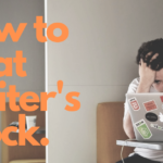 How to Beat Your Writer’s Block – The Easy Way