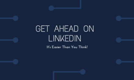 3 Easy Ways You Can Leverage LinkedIn to Get More Business
